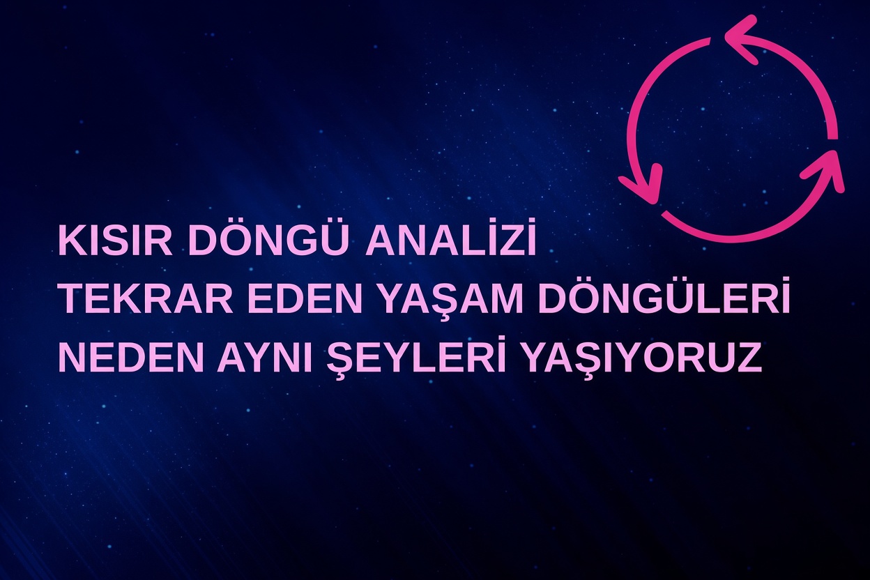 NEDEN HEP AYNI ŞEYLER BENİ BULUYOR?
