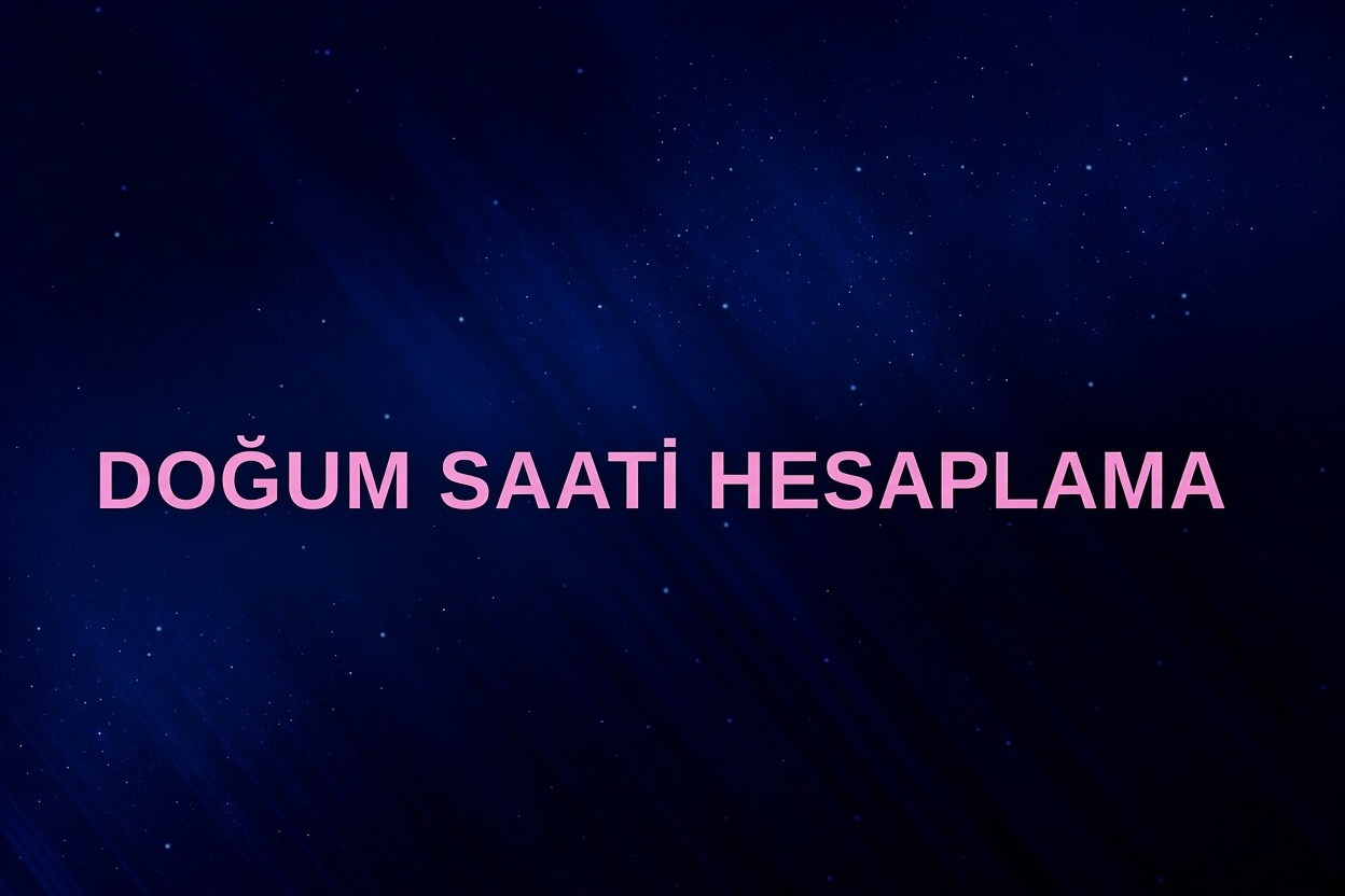 Doğum Saati Hesaplama ( Reftifikasyon )