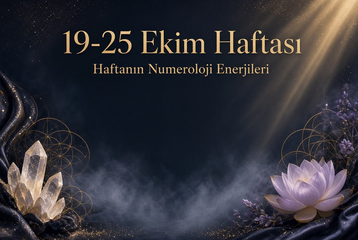19–25 Ekim 2026  HAFTANIN NUMEROLOJİK ENERJİLERİ
